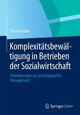 Behr |  Komplexitätsbewältigung in Betrieben der Sozialwirtschaft | Buch |  Sack Fachmedien