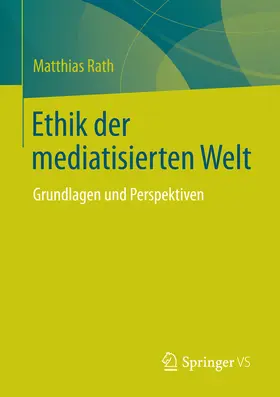Rath |  Ethik der mediatisierten Welt | eBook | Sack Fachmedien