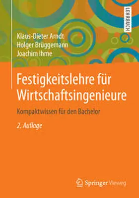 Arndt / Brüggemann / Ihme |  Festigkeitslehre für Wirtschaftsingenieure | eBook | Sack Fachmedien