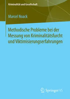 Noack |  Methodische Probleme bei der Messung von Kriminalitätsfurcht und Viktimisierungserfahrungen | Buch |  Sack Fachmedien