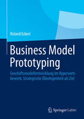 Eckert |  Business Model Prototyping | Buch |  Sack Fachmedien