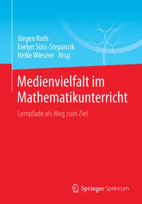 Roth / Süss-Stepancik / Wiesner |  Medienvielfalt im Mathematikunterricht | eBook | Sack Fachmedien