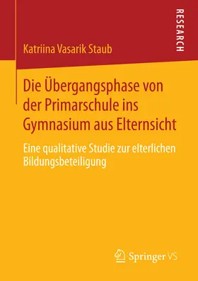 Vasarik Staub | Die Übergangsphase von der Primarschule ins Gymnasium aus Elternsicht | E-Book | sack.de