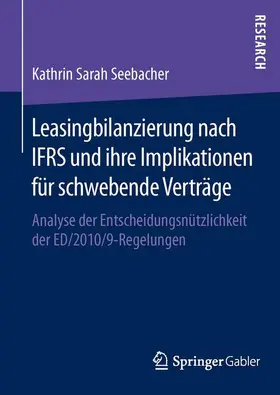 Seebacher |  Leasingbilanzierung nach IFRS und ihre Implikationen für schwebende Verträge | Buch |  Sack Fachmedien