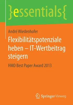 Wiedenhofer |  Flexibilitätspotenziale heben – IT-Wertbeitrag steigern | Buch |  Sack Fachmedien