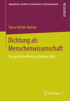 Dörfelt-Mathey |  Dichtung als Menschenwissenschaft | Buch |  Sack Fachmedien