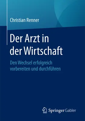 Renner |  Der Arzt in der Wirtschaft | eBook | Sack Fachmedien