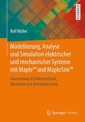 Müller |  Modellierung, Analyse und Simulation elektrischer und mechanischer Systeme mit Maple™ und MapleSim™ | eBook | Sack Fachmedien