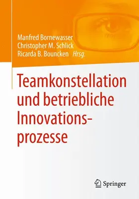 Bornewasser / Bouncken / Schlick |  Teamkonstellation und betriebliche Innovationsprozesse | Buch |  Sack Fachmedien