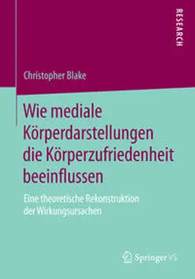 Blake |  Wie mediale Körperdarstellungen die Körperzufriedenheit beeinflussen | Buch |  Sack Fachmedien