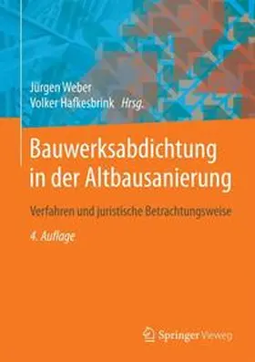 Weber / Hafkesbrink | Bauwerksabdichtung in der Altbausanierung | Buch | 978-3-658-07843-0 | sack.de