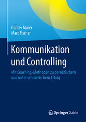 Fischer / Moser |  Kommunikation und Controlling | Buch |  Sack Fachmedien