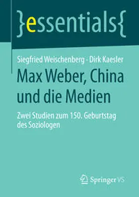 Weischenberg / Kaesler |  Max Weber, China und die Medien | Buch |  Sack Fachmedien
