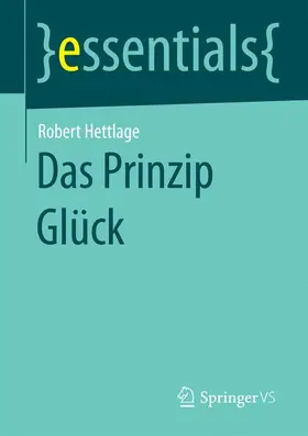 Hettlage |  Das Prinzip Glück | Buch |  Sack Fachmedien