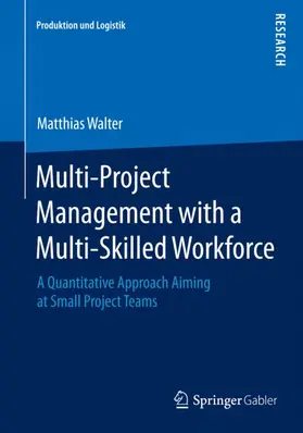 Walter |  Multi-Project Management with a Multi-Skilled Workforce | Buch |  Sack Fachmedien