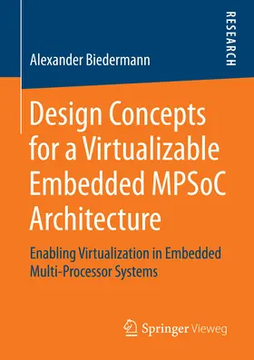 Biedermann | Design Concepts for a Virtualizable Embedded MPSoC Architecture | E-Book | sack.de