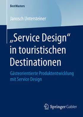 Untersteiner |  ¿Service Design¿ in touristischen Destinationen | Buch |  Sack Fachmedien