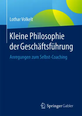 Volkelt |  Kleine Philosophie der Geschäftsführung | eBook | Sack Fachmedien