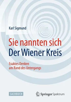 Sigmund |  Sie nannten sich Der Wiener Kreis | eBook | Sack Fachmedien