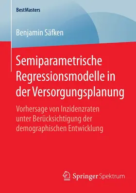 Säfken |  Semiparametrische Regressionsmodelle in der Versorgungsplanung | eBook | Sack Fachmedien
