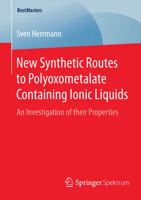 Herrmann | New Synthetic Routes to Polyoxometalate Containing Ionic Liquids | E-Book | sack.de
