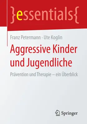 Petermann / Koglin | Aggressive Kinder und Jugendliche | E-Book | sack.de