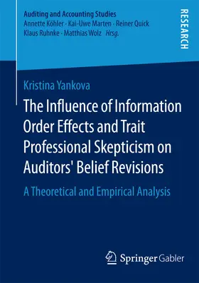 Yankova |  The Influence of Information Order Effects and Trait Professional Skepticism on Auditors’ Belief Revisions | eBook | Sack Fachmedien