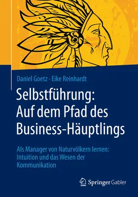 Goetz / Reinhardt |  Selbstführung: Auf dem Pfad des Business-Häuptlings | eBook | Sack Fachmedien