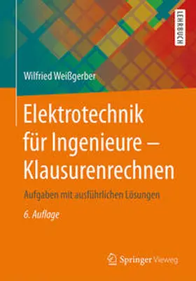 Weißgerber |  Elektrotechnik für Ingenieure - Klausurenrechnen | eBook | Sack Fachmedien