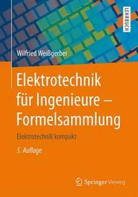Weißgerber | Elektrotechnik für Ingenieure - Formelsammlung | Buch | 978-3-658-09089-0 | sack.de