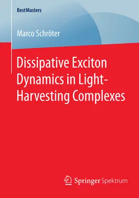 Schröter |  Dissipative Exciton Dynamics in Light-Harvesting Complexes | eBook | Sack Fachmedien