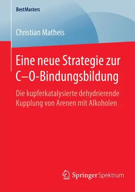 Matheis |  Eine neue Strategie zur C-O-Bindungsbildung | Buch |  Sack Fachmedien