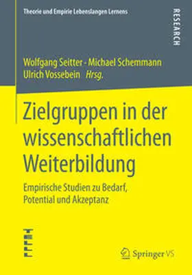 Seitter / Schemmann / Vossebein |  Zielgruppen in der wissenschaftlichen Weiterbildung | Buch |  Sack Fachmedien