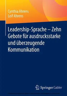 Ahrens |  Leadership-Sprache - Zehn Gebote für ausdrucksstarke und überzeugende Kommunikation | eBook | Sack Fachmedien
