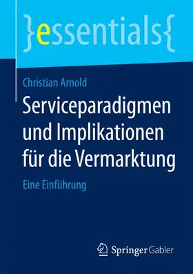 Arnold |  Serviceparadigmen und Implikationen für die Vermarktung | Buch |  Sack Fachmedien