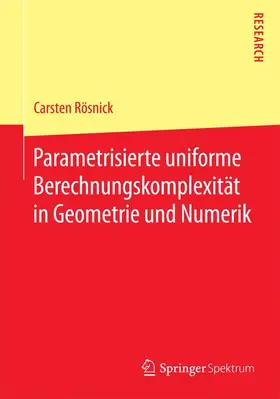 Rösnick |  Parametrisierte uniforme Berechnungskomplexität in Geometrie und Numerik | Buch |  Sack Fachmedien