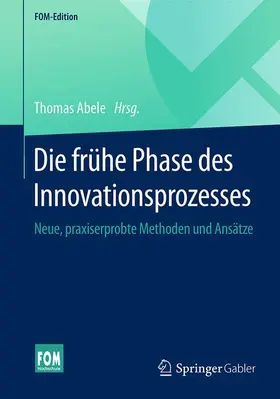 Abele |  Die frühe Phase des Innovationsprozesses | Buch |  Sack Fachmedien