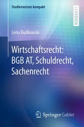 Rudkowski |  Wirtschaftsrecht: BGB AT, Schuldrecht, Sachenrecht | eBook | Sack Fachmedien