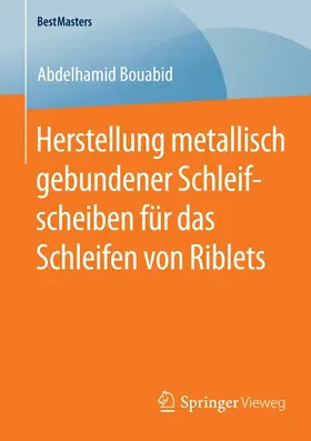 Bouabid | Herstellung metallisch gebundener Schleifscheiben für das Schleifen von Riblets | E-Book | sack.de