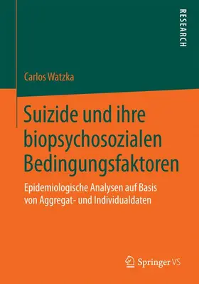 Watzka |  Suizide und ihre biopsychosozialen Bedingungsfaktoren | Buch |  Sack Fachmedien