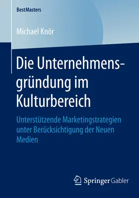 Knör |  Die Unternehmensgründung im Kulturbereich | eBook | Sack Fachmedien