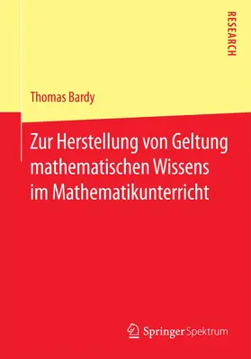 Bardy |  Zur Herstellung von Geltung mathematischen Wissens im Mathematikunterricht | Buch |  Sack Fachmedien
