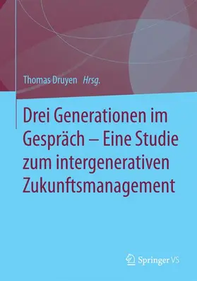 Druyen |  Drei Generationen im Gespräch ¿ Eine Studie zum intergenerativen Zukunftsmanagement | Buch |  Sack Fachmedien