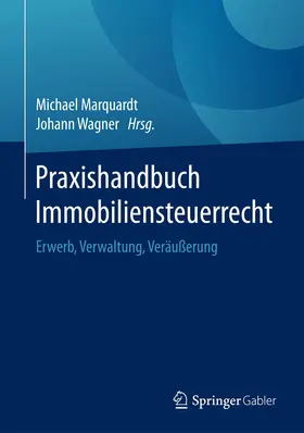 Wagner / Marquardt |  Praxishandbuch Immobiliensteuerrecht | Buch |  Sack Fachmedien
