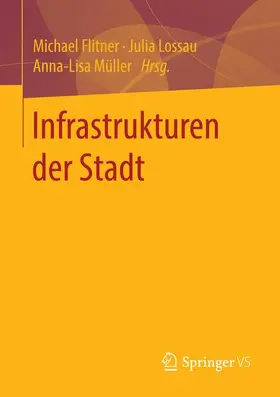 Flitner / Müller / Lossau |  Infrastrukturen der Stadt | Buch |  Sack Fachmedien