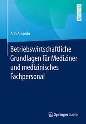 Ampofo | Betriebswirtschaftliche Grundlagen für Mediziner und medizinisches Fachpersonal | E-Book | sack.de
