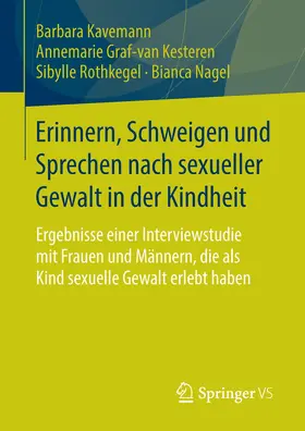Kavemann / Nagel / Graf-van Kesteren |  Erinnern, Schweigen und Sprechen nach sexueller Gewalt in der Kindheit | Buch |  Sack Fachmedien