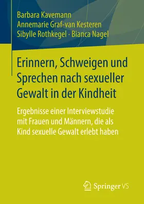 Kavemann / Graf-van Kesteren / Rothkegel |  Erinnern, Schweigen und Sprechen nach sexueller Gewalt in der Kindheit | eBook | Sack Fachmedien