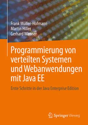 Müller-Hofmann / Hiller / Wanner | Programmierung von verteilten Systemen und Webanwendungen mit Java EE | E-Book | sack.de