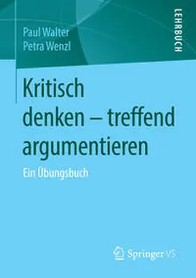 Walter / Wenzl |  Kritisch denken - treffend argumentieren | eBook | Sack Fachmedien